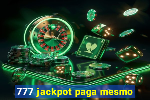 777 jackpot paga mesmo